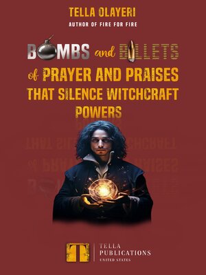 cover image of Bombs and Bullets of Prayer and Praises That Silence Witchcraft Powers
